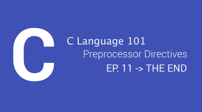 C Language 101 - Preprocessor Directives (EP.11)