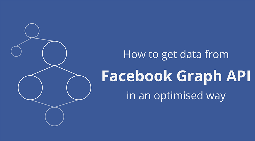 How to get data from Facebook Graph API in an optimised way
