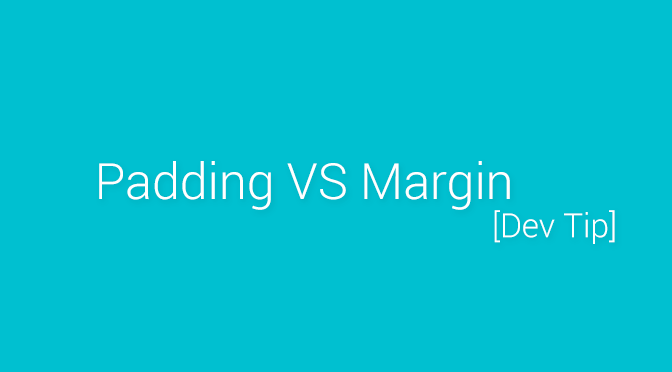 [Dev Tip] Padding VS Margin